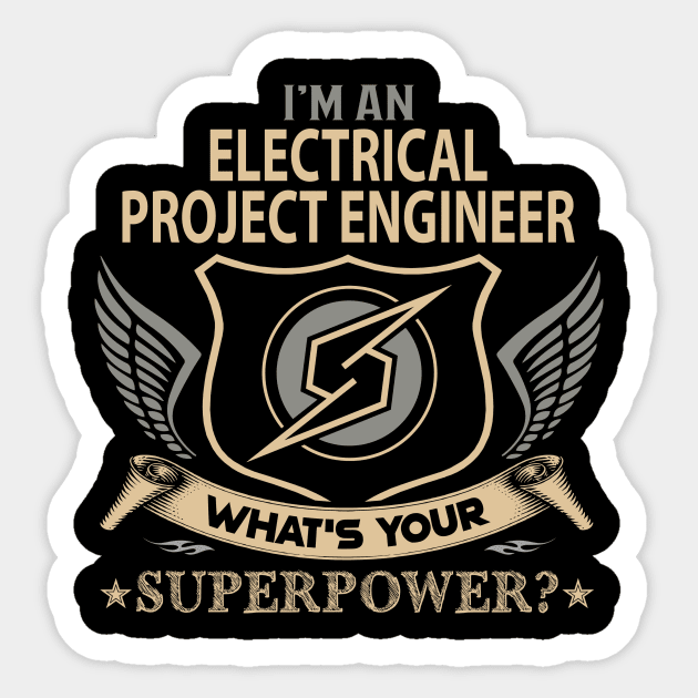 Electrical Project Engineer T Shirt - Superpower Gift Item Tee Sticker by Cosimiaart